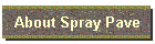 About Spray Pave